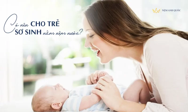 Có Nên Cho Trẻ Sơ Sinh Nằm Nệm Nước